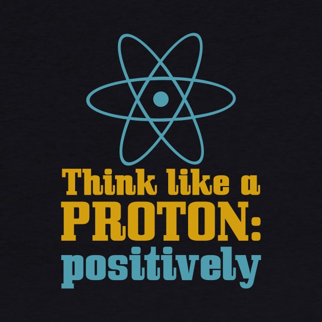 Think Like A Proton by oddmatter